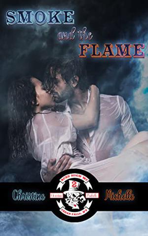 Smoke and the Flame by Christine Michelle, Christine M. Butler