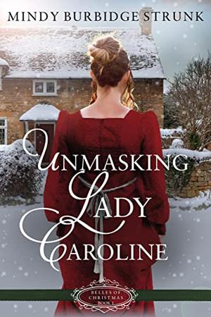 Unmasking Lady Caroline by Mindy Burbidge Strunk