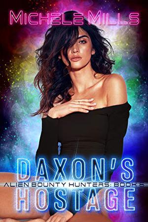 Daxon's Hostage (Alien Bounty Hunters #6)