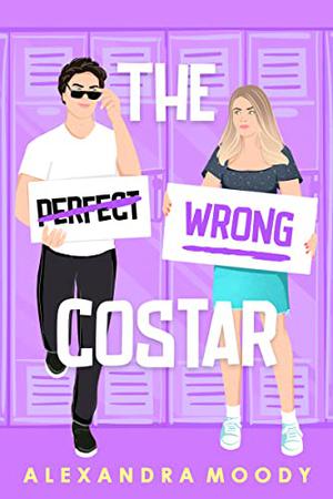 The Wrong Costar by Alexandra Moody