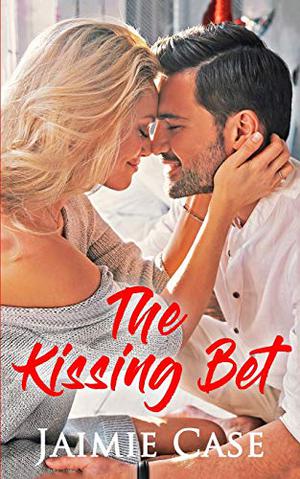 The Kissing Bet by Jaimie Case