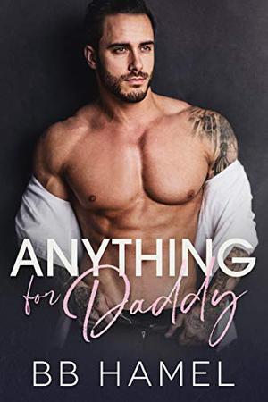 Anything For Daddy by B.B. Hamel