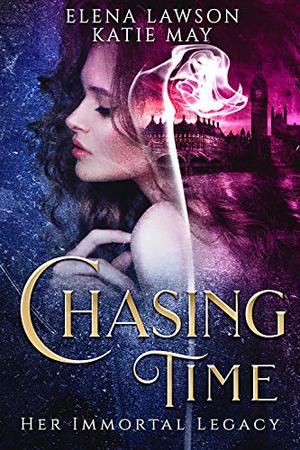 Chasing Time by Elena Lawson, Katie May