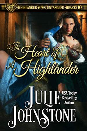 The Heart of a Highlander (Highlander Vows: Entangled Hearts #10)
