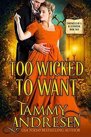 Too Wicked to Want: Regency Romance (Chronicles of a Bluestocking #3)