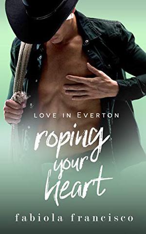 Roping Your Heart (Love in Everton #2)