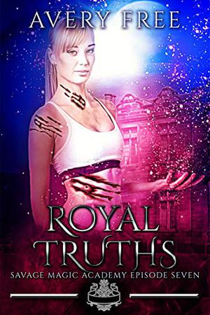 Royal Truths (Savage Magic Academy #7)
