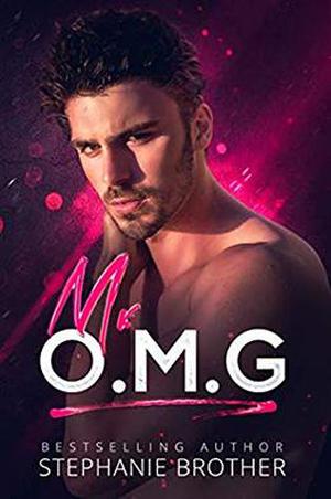 Mr. OMG: A Stepbrother Romance by Stephanie Brother