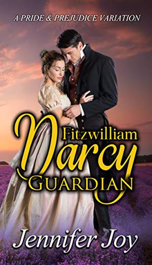 Fitzwilliam Darcy, Guardian (Dimensions of Darcy #3)
