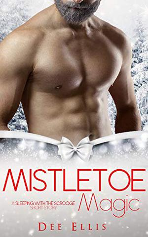 Mistletoe Magic (Sleeping with the Scrooge #1)