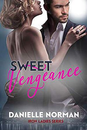 Sweet Vengeance: Ladies (Iron Orchids #14)