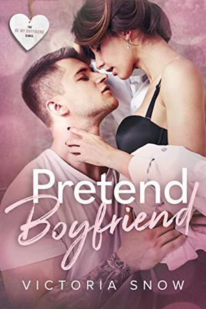 Pretend Boyfriend by Victoria Snow