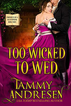 Too Wicked to Wed (Chronicles of a Bluestocking #4)