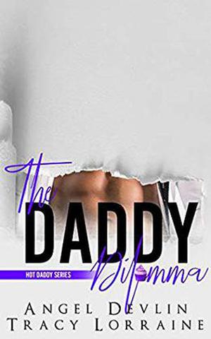 The Daddy Dilemma: A Brother's Best Friend Enemies To Lovers Romance (Hot Daddy #3)