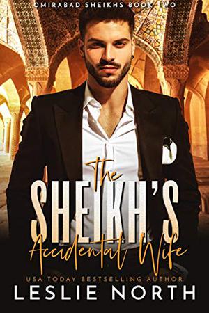 The Sheikh’s Accidental Wife (Omirabad Sheikhs #2)