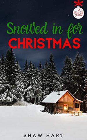 Snowed in for Christmas by Shaw Hart