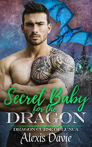 Secret Baby for the Dragon (Dragon Curse of Lunca #1)