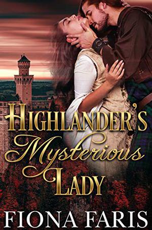 Highlander’s Mysterious Lady by Fiona Faris