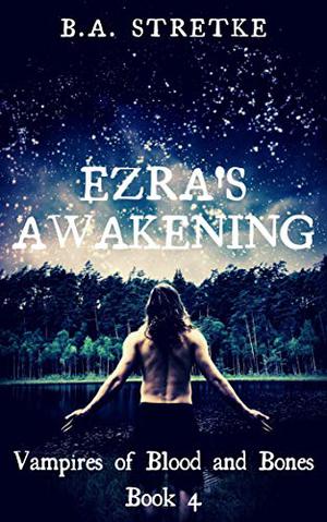 Ezra's Awakening (Vampires of Blood and Bones #4)
