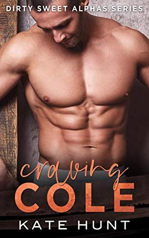 Craving Cole (Dirty Sweet Alphas #1)