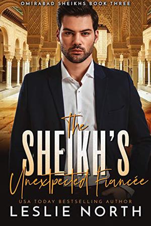 The Sheikh’s Unexpected Fiancée (Omirabad Sheikhs #3)
