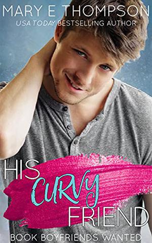 His Curvy Friend by Mary E. Thompson