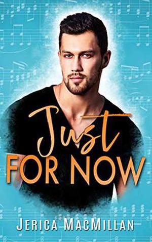 Just For Now by Jerica MacMillan