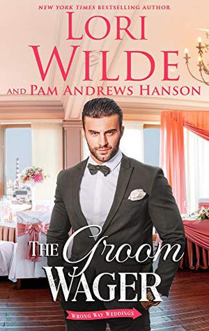 The Groom Wager by Lori Wilde, Pam Andrews Hanson