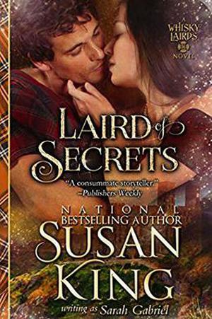 Laird of Secrets  (The Whisky Lairds, Book 2): Historical Scottish Romance  (The Whisky Lairds Series) by Susan King, Sarah Gabriel