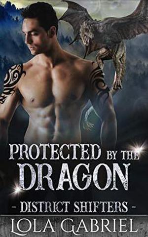 Protected by the Dragon by Lola Gabriel
