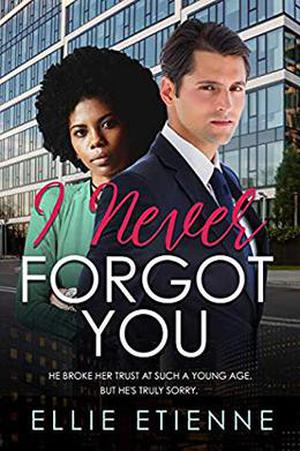 I Never Forgot You: BWWM, Childhood Sweethearts, Rags To Riches, Billionaire Romance by Ellie Etienne, BWWM Club