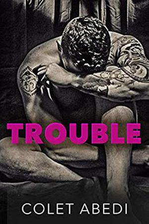 Trouble by Colet Abedi