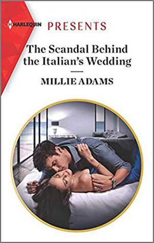 The Scandal Behind the Italian's Wedding  (Harlequin Presents) by Millie Adams