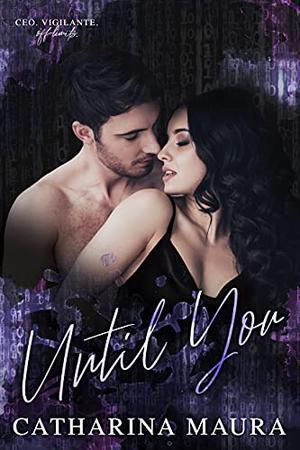 Until You: A Brother's Best Friend Standalone (Off-Limits) by Catharina Maura