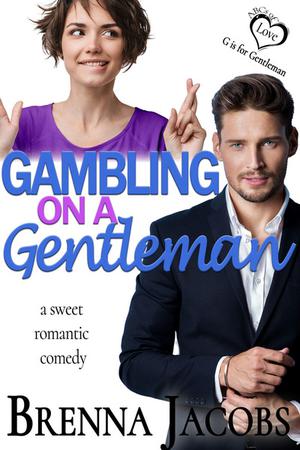 Gambling on a Gentleman: A Sweet Romantic Comedy (Her Last First... #2)