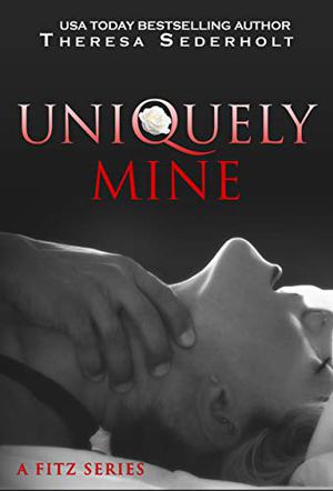 Uniquely Mine: A Fitz Series by Theresa Sederholt