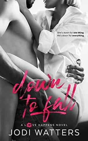 Down to Fall (Love Happens #5)