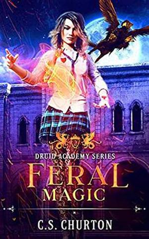Feral Magic by C.S. Churton