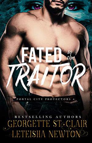 Fated to the Traitor by Georgette St. Clair, LeTeisha Newton