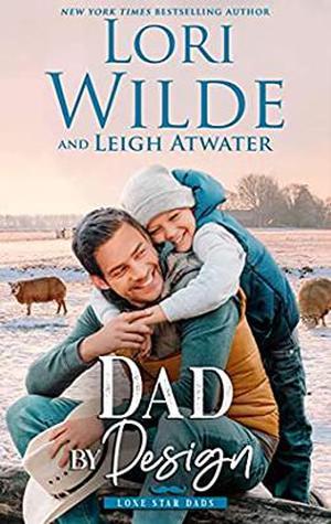 Dad by Design by Lori Wilde, Leigh Atwater