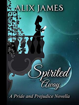 Spirited Away by Alix James, Nicole Clarkston