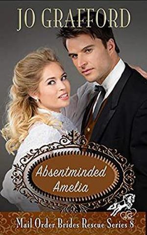 Absentminded Amelia (Mail Order Brides Rescue #8)