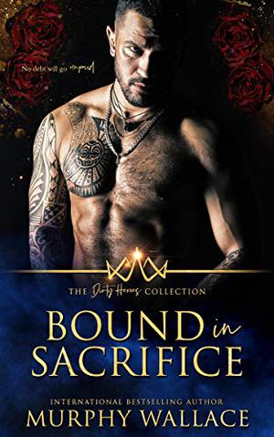 Bound in Sacrifice (The Dirty Heroes Collection #4)