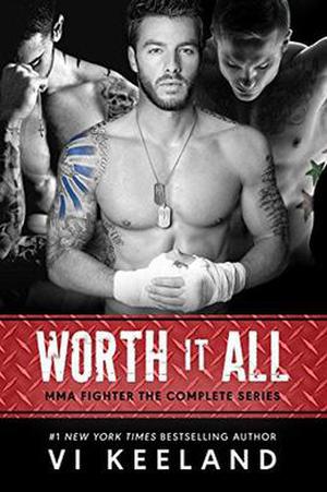 Worth it All: MMA Fighter, The Complete Series by Vi Keeland