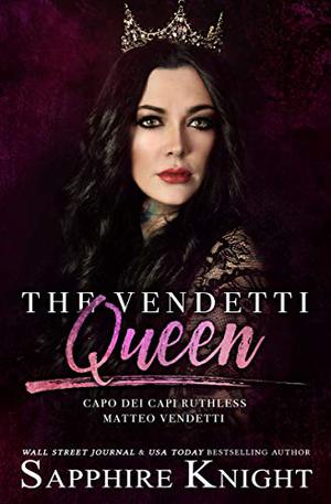 The Vendetti Queen: - Capo dei capi - Ruthless Matteo Vendetti (Vendetti Famiglia #2)