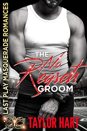 The No Regrets Groom: Last Play Masquerade Romances (Brady Brother Romances #2)