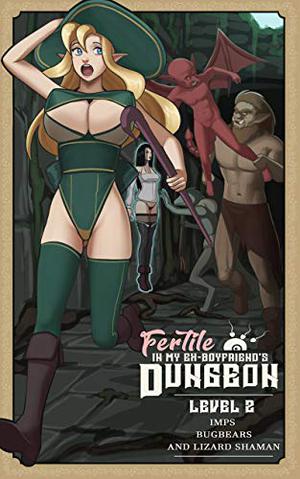 Fertile in My Ex-Boyfriend's Dungeon: An Interactive Adventure Level 2: Featuring Imps, Bugbears, and Lizard Shaman by Amanda Clover