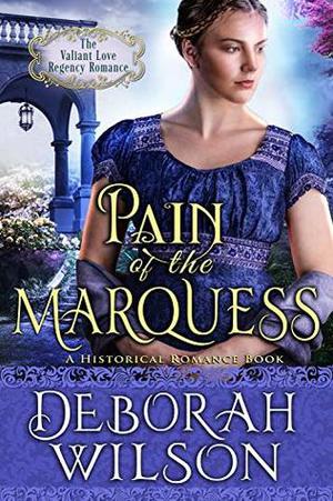 Pain of The Marquess (The Valiant Love Regency Romance) (Valiant Love #9)