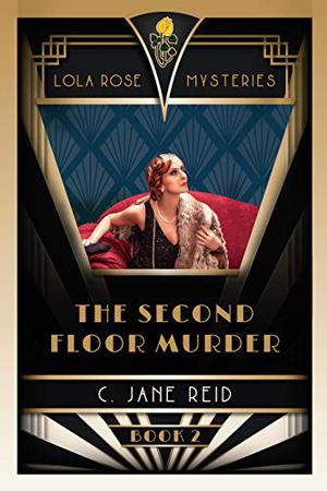 The Second Floor Murder: A 1920s Romance Mystery (Lola Rose #2)