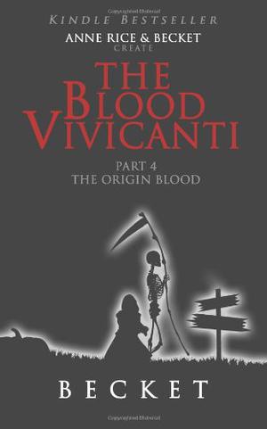 The Origin Blood by Becket, Anne Rice